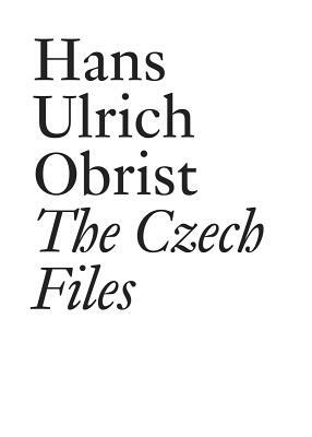Hans Ulrich Obrist: The Czech Files by 
