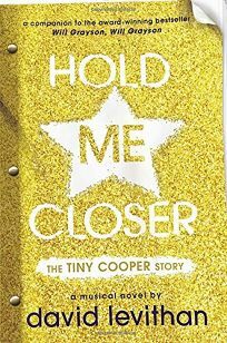Hold Me Closer: The Tiny Cooper Story by David Levithan