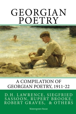 Georgian Poetry: Poems by D.H. Lawrence, Siegfried Sassoon, Rupert Brooke, Robert Graves, Edmund Blunden, Walter de la Mare & others by Edward Marsh
