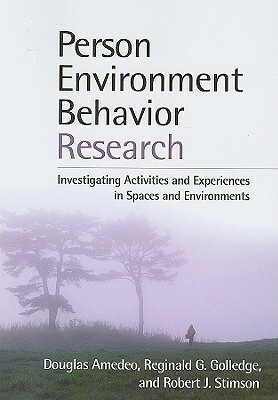 Person-Environment-Behavior Research: Investigating Activities and Experiences in Spaces and Environments by Reginald G. Golledge, Robert J. Stimson, Douglas Amedeo