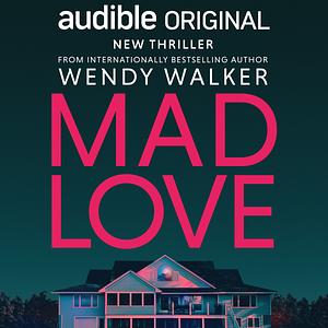 Mad Love by Wendy Walker