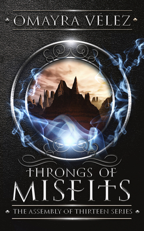 Throngs of Misfits (The Assembly of Thirteen #2) by Omayra Vélez