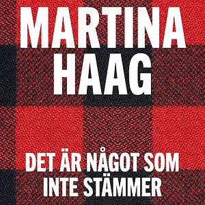 Det är något som inte stämmer by Martina Haag