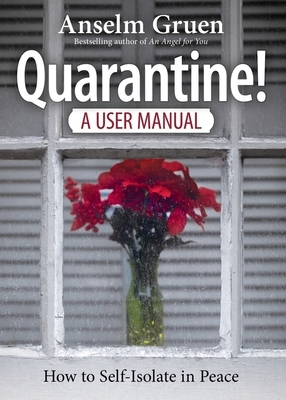 Quarantine. A User Manual by Anselm Grün