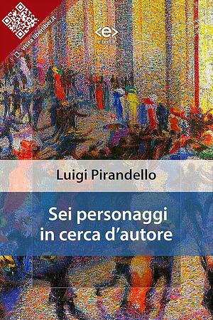 Sei personaggi in cerca d'autore by Luigi Pirandello