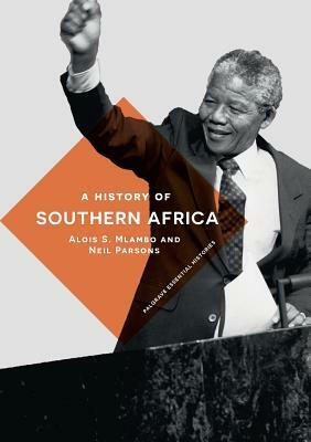 A History of Southern Africa by Neil Parsons, Alois S. Mlambo