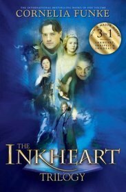 The Inkheart Trilogy: Inkheart, Inkspell, Inkdeath by Cornelia Funke