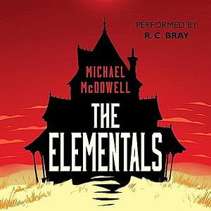 The Elementals by Michael McDowell by Michael McDowell