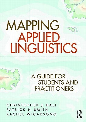 Mapping Applied Linguistics: Transforming Data for Competitive Advantage by Patrick H. Smith, Rachel Wicaksono, Christopher J. Hall