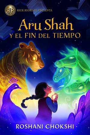 Aru Shah y el Fin del Tiempo by Roshani Chokshi