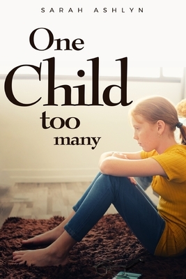 One Child Too Many by Sarah Ashlyn