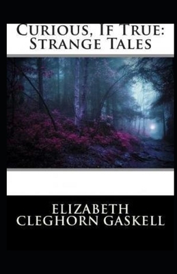 Curious, If True: Strange Tales Illustrated by Elizabeth Gaskell