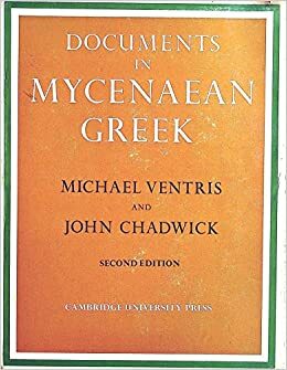 Documents in Mycenaean Greek by Michael Ventris, John Chadwick