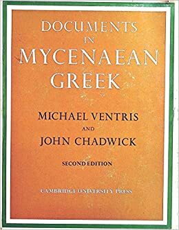 Documents in Mycenaean Greek by John Chadwick, Michael Ventris