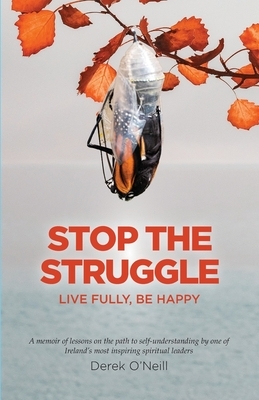 Stop The Struggle by Derek O'Neill