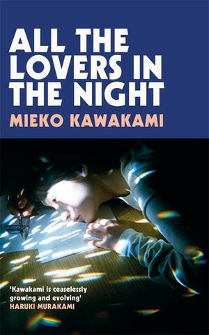 All the Lovers in the Night by Mieko Kawakami