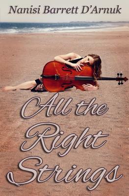 All the Right Strings by Nanisi Barrett D'Arnuk