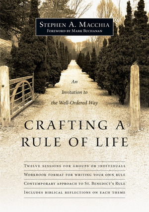 Crafting a Rule of Life: An Invitation to the Well-Ordered Way by Stephen A. Macchia, Mark Buchanan