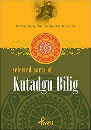 Selected Parts of Kutadgu Bilig by Yusuf Has Hacib, Zeynep Üstün