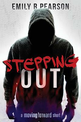 Stepping Out: A Moving Forward Short by Emily R. Pearson