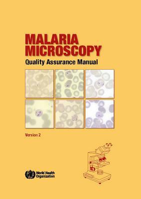 Malaria Microscopy Quality Assurance Manual: Version 2 by World Health Organization