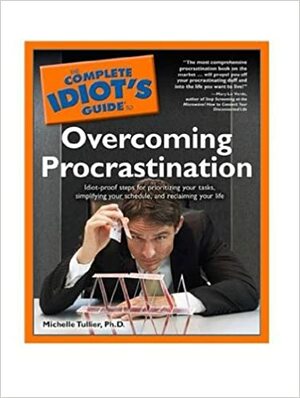 The Complete Idiot's Guide to Overcoming Procrastination by Michelle Tullier