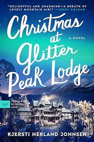 Christmas at Glitter Peak Lodge: A Novel: A Heartwarming Holiday Cozy Mystery Set in Snowy Norway by Olivia Lasky, Kjersti Herland Johnsen