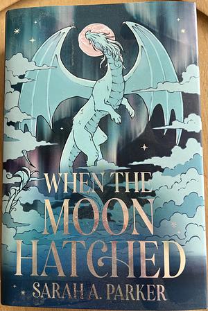 When the Moon Hatched by Sarah A. Parker