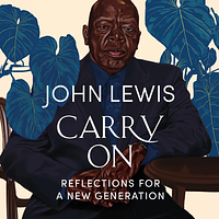 Carry On: Reflections for a New Generation by John Lewis