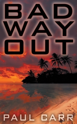 Bad Way Out by Paul Carr