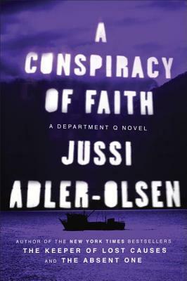 A Conspiracy of Faith: A Department Q Novel by Jussi Adler-Olsen