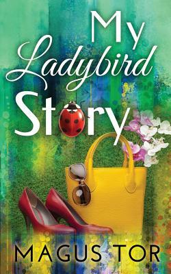 My Ladybird Story: The growing pains of a Transgender by Magus Tor