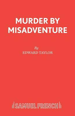 Murder by Misadventure by Edward Taylor