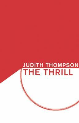The Thrill by Judith Thompson