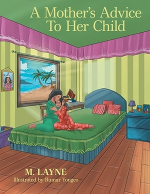 A Mother's Advice to Her Child by M. Layne