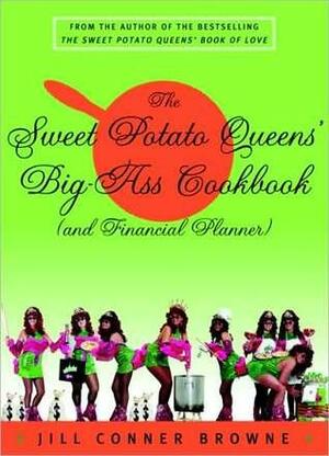 The Sweet Potato Queens' Big-Ass Cookbook by Jill Conner Browne