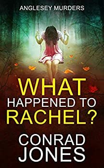 What Happened to Rachel? by Conrad Jones