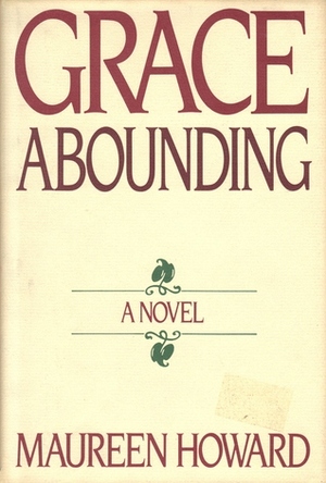 Grace Abounding by Maureen Howard