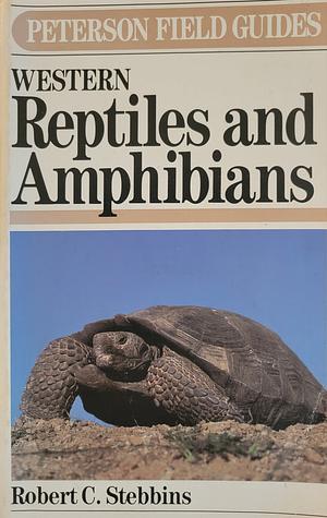 A Field Guide to Western Reptiles and Amphibians by Robert C. Stebbins