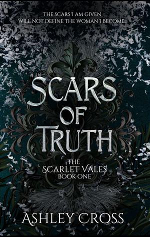 Scars of Truth by Ashley Cross