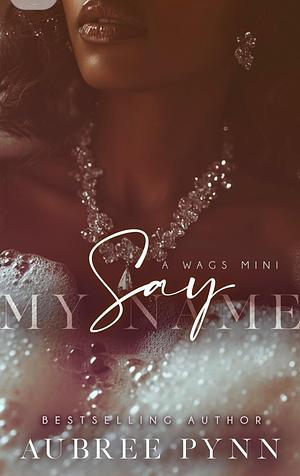 Say My Name: a WAGS mini by Aubreé Pynn