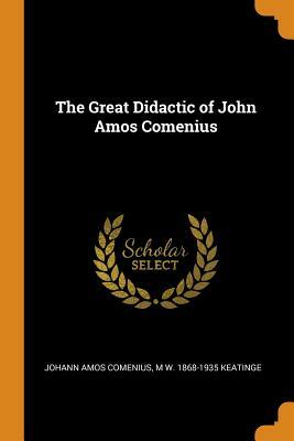 The Great Didactic of John Amos Comenius by Jan Amos Komenský