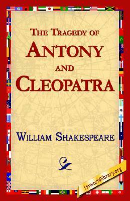 The Tragedy of Antony and Cleopatra by William Shakespeare