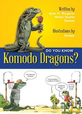 Do You Know Komodo Dragons? by Michel Quitin, Alain Bergeron