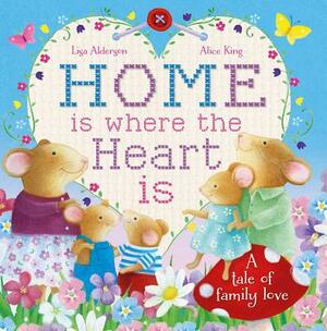 Home Is Where the Heart Is, Volume 1: A Tale of Family Love by Lisa Alderson