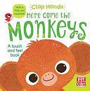 Clap Hands: Here Come the Monkeys: A Touch-And-feel Book with a Fold-out Surprise by Pat-a-Cake