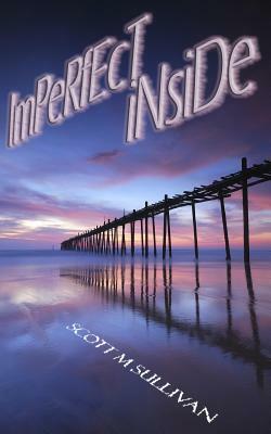 Imperfect Inside by Scott M. Sullivan