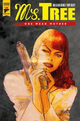 Ms. Tree Vol. 1: One Mean Mother by Max Allan Collins