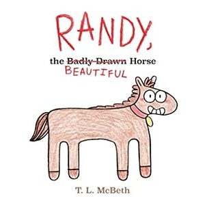 Randy, the Badly Drawn Horse by T.L. McBeth