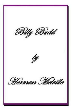 Billy Budd + by Herman Melville, Herman Melville